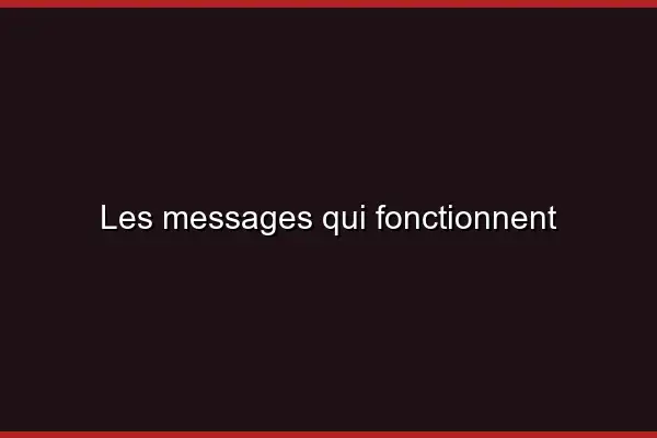Les messages qui fonctionnent