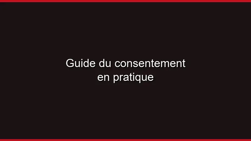 Guide du consentement en pratique