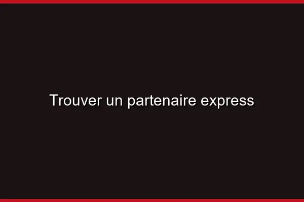 Trouver un partenaire express