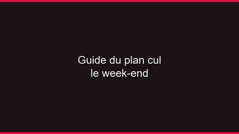 Guide du plan cul le week-end